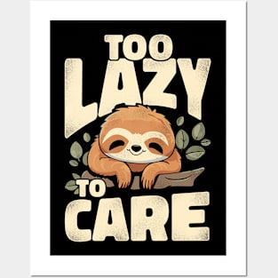 Funny Sloth Too lazy to care Posters and Art